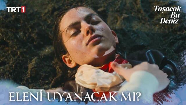 Oruç, Eleni’nin hayatını kurtardı - Taşacak Bu Deniz 3. Bölüm