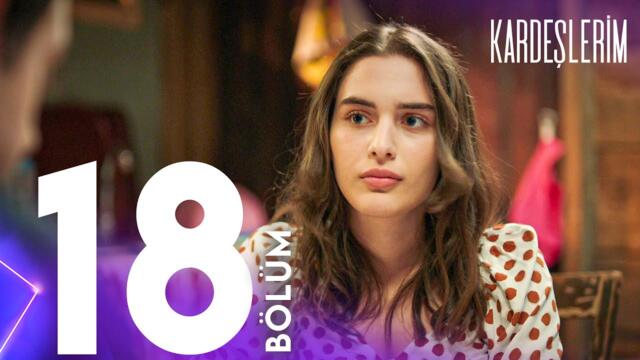 Kardeşlerim 18. Bölümü Yeniden İzliyoruz