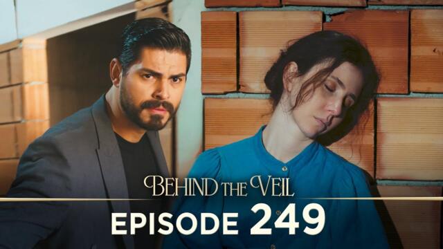 Gelin 249.Bölüm | Behind the Veil Episode 249 [ Season 3 ]