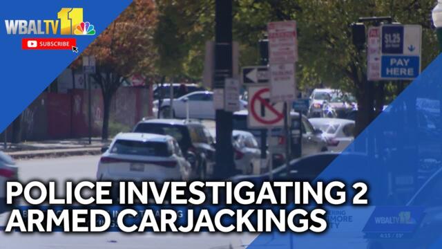 Baltimore police investigating 2 armed carjackings