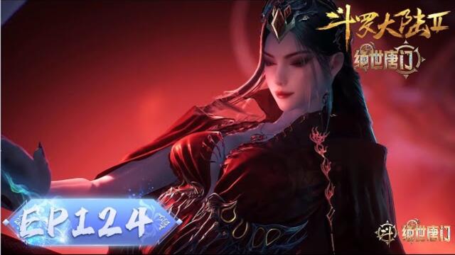 Soul Land 2  The Unrivaled Tang Clan Episode 124 Subtitles