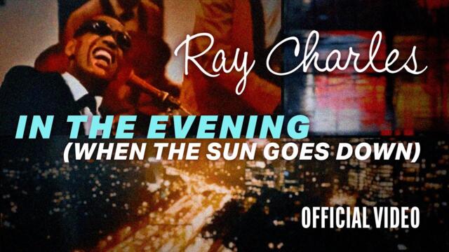 Ray Charles | In the Evening (When the Sun Goes Down) | Official Video