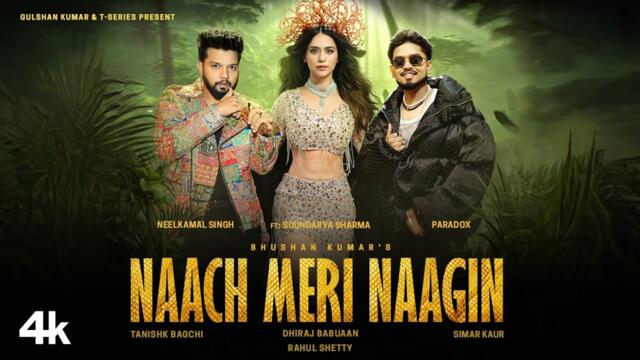 Naach Meri Naagin (Official Video): Neelkamal Singh | Soundarya S,Paradox,Tanishk,Simar | Bhushan K