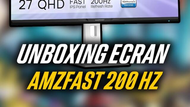 Unboxing Ecran AMZFAST 200hz