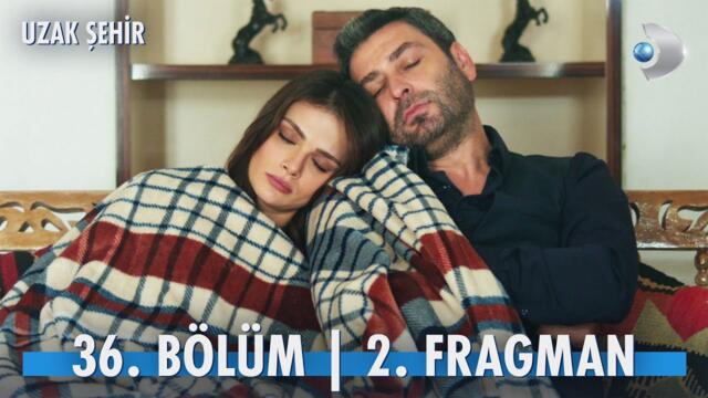 Uzak Şehir 36. Bölüm 2. Fragman | "Kirpiğin ok, gözün hançer..." @kanald