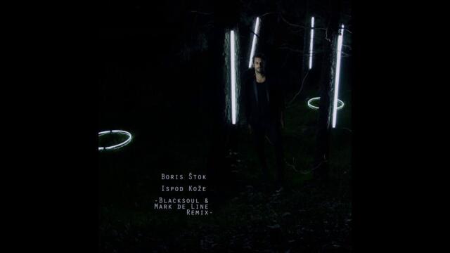 Boris Stok - Ispod kože (Blacksoul & Mark de Line Extended Mix)