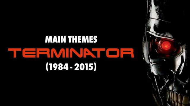 TERMINATOR (1984 - 2015) | Main Themes