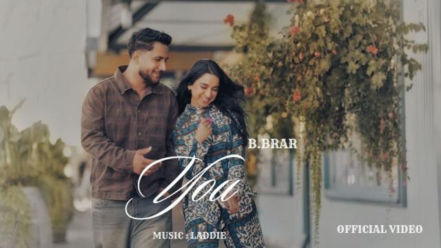 You - B.Brar (Official Video) | New Punjabi Song 2025 | Latest Romantic Track