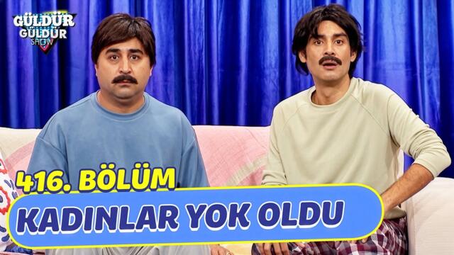 Kadınlar Yok Oldu - 416. Bölüm (Güldür Güldür Show)