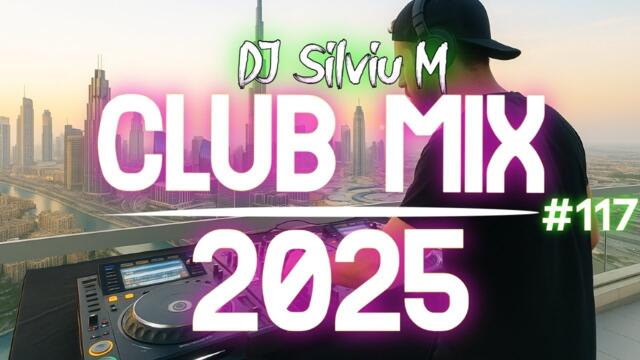 Music Mix 2025 #117 Party Club Dance 2025 | Best Remixes Of Popular Songs 2025 MEGAMIX (DJ Silviu M)