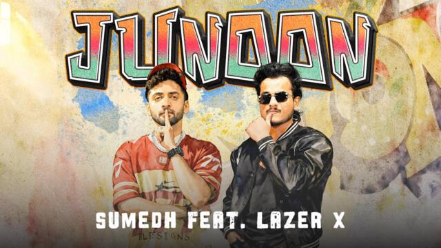 JUNOON | Sumedh Mudgalkar ft. Lazer X | Official Music Video