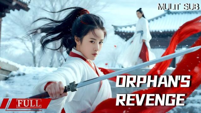 FULL 孤女北上，誓斩伪帝！破雪刀出，天下无匹！【有匪·破雪斩 The Orphan's Revenge】动作|武侠 Multi SUB