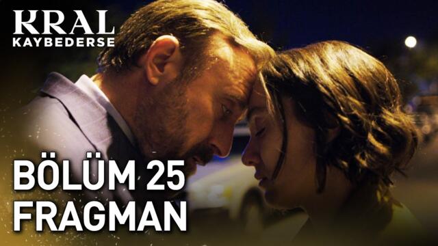 Kral Kaybederse 25. Bölüm Fragman