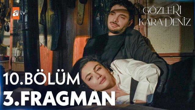 Gözleri KaraDeniz 10. Bölüm 3. Fragman |"Eğer bir sevdalık varsa ikimizin arasındadır"@atvturkiye