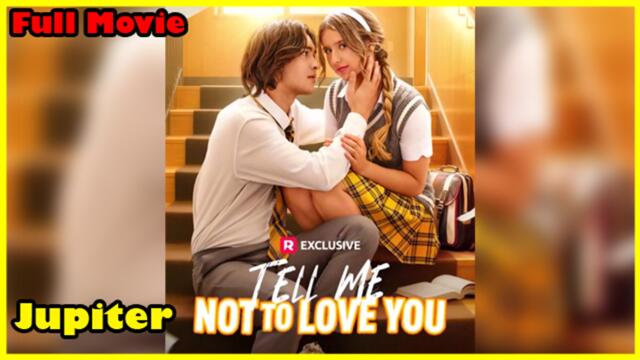 Tell Me Not To Love You Full Movie | Reelshort