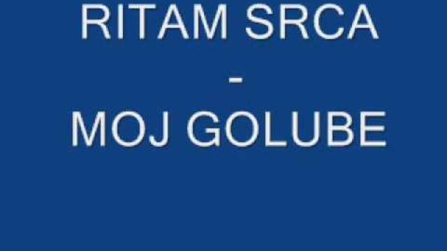 RITAM SRCA - MOJ GOLUBE.wmv