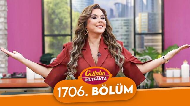 Gelinim Mutfakta 1706. Bölüm - 3 Kasım Pazartesi