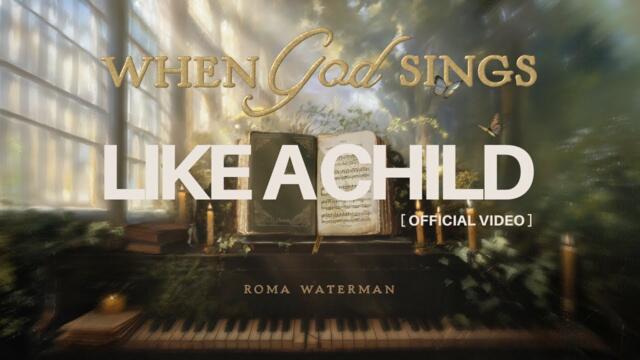 🎵 LIKE A CHILD {OFFICIAL VIDEO} — from the album "When God Sings" by Roma Waterman