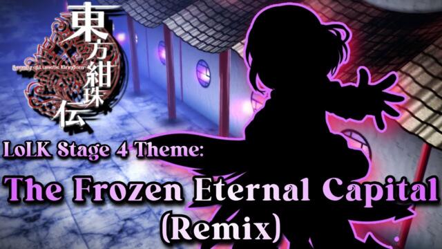 [東方 Remix] Touhou 15 LoLK: The Frozen Eternal Capital