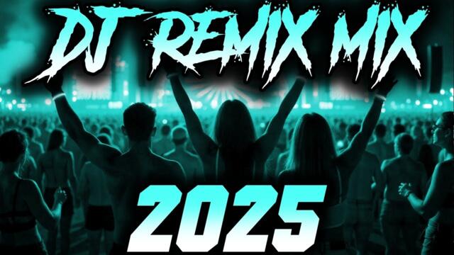 DJ MIX 2025 - Remixes & Mashups of Popular Songs 2025 | DJ Remix Song Club Music Disco DJ Mix 2024