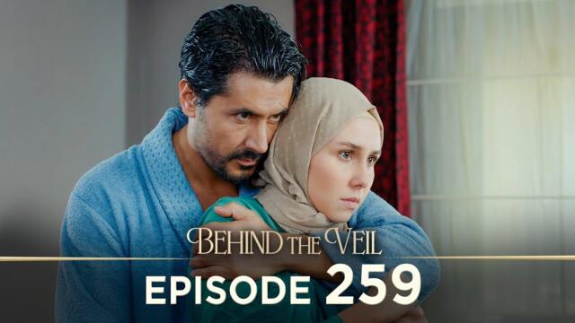 Gelin 259.Bölüm | Behind the Veil Episode 259 [ Season 3 ]