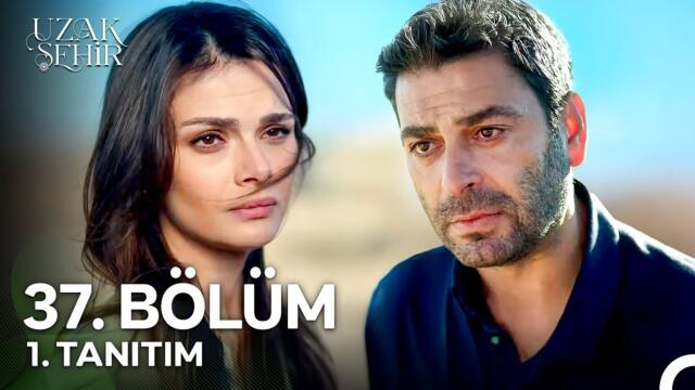 Uzak Şehir 37. Bölüm 1. Tanıtım | "Ben Seni Kaybetmek İstemiyorum, Kaybedemem!"