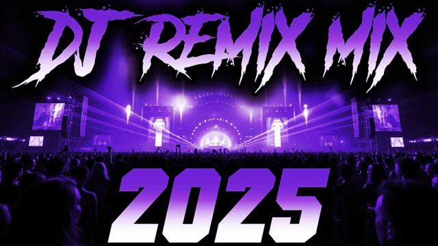 DJ MIX 2025 - Remixes & Mashups of Popular Songs 2025 | DJ Remix Song Club Music Disco DJ Mix 2024