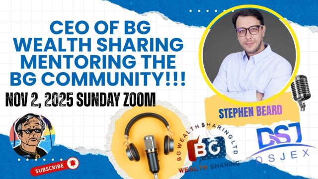 Nov 2, 2025 Sunday Zoom | BG Wealth Sharing Meeting with CEO Stephen Beard  BG Investment Project!!