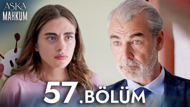 Aşka Mahkum  57. Bölüm