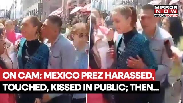 Mexico's President Claudia Sheinbaum Harassed, Kissed, Touched In Public; Then This Happened...