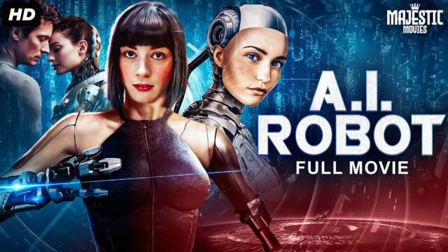 A.I. ROBOT - Full Hollywood Romantic Sci-fi Movie | English Movie | Free Movie