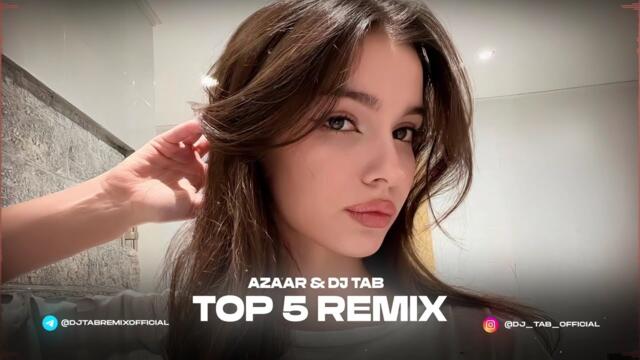 DJ TAB & AZAAR Top 5 Remix - Sayidat Qalbi, Shurter, Alleya, To Rafti, Nece Sansiz Yatam Man