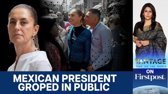 Mexico's President Assaulted on Camera: No World For Women? | Vantage with Palki Sharma