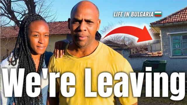 Starting over in Bulgaria wasn't what we expected | We're leaving the homestead