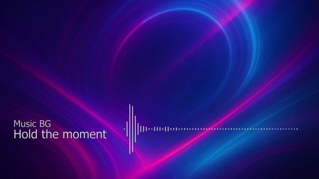 Hold the moment - Music BG - EDM song