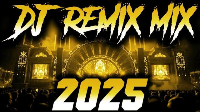 DJ Music Mix 2025 - Party Club Dance 2025 | Best Remixes Of Popular Songs 2025 MEGAMIX