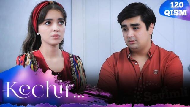 Kechir 120 -qism (milliy serial) | Кечир 120-қисм (миллий сериал)