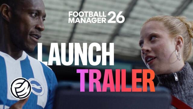 Football Manager 26 - Official Launch Trailer   #FM26