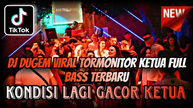 DJ DUGEM VIRAL TORMONITOR KETUA FULL BASS TERBARU 2025 ⁉️ Dj Funkot Viral Tik-Tok ‼️ REMIX PILIHAN