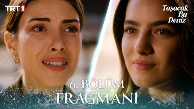 Taşacak Bu Deniz 6. Bölüm Fragmanı @trt1