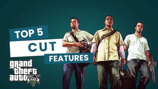 Top 5 Features that were CUT from GTA 5 before release!