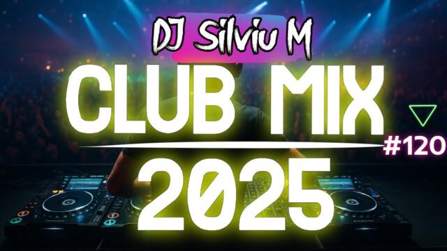 Music Mix 2025 | Party Club Dance 2025 | Best Remixes Of Popular Songs 2025 MEGAMIX (DJ Silviu M)