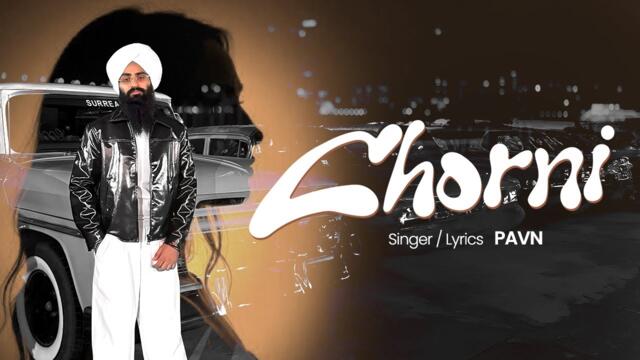 Chorni (Official Video) | Pavn | New Punjabi Song 2025 | Latest Punjabi Song 2025