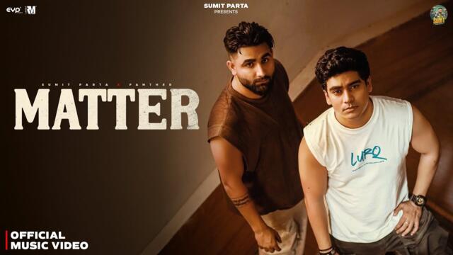 Matter (Official Music Video) - Sumit Parta & Panther | New Haryanvi Song 2025