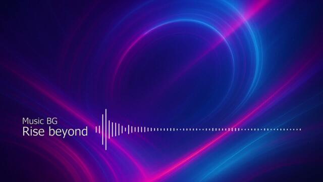 Rise beyond - Music BG - EDM song