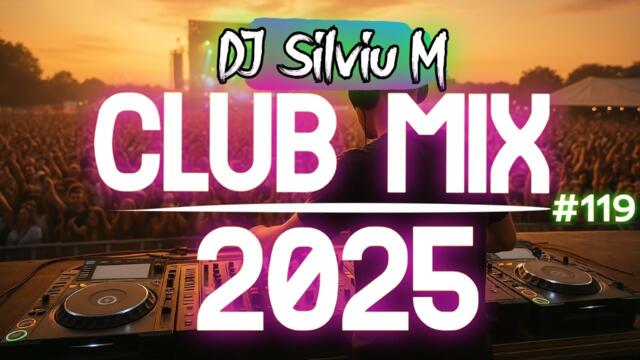 Music Mix 2025 #119 Party Club Dance 2025 | Best Remixes Of Popular Songs 2025 MEGAMIX (DJ Silviu M)