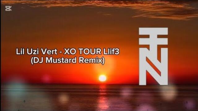 Lil Uzi Vert - XO TOUR Llif3 (DJ Mustard Remix)