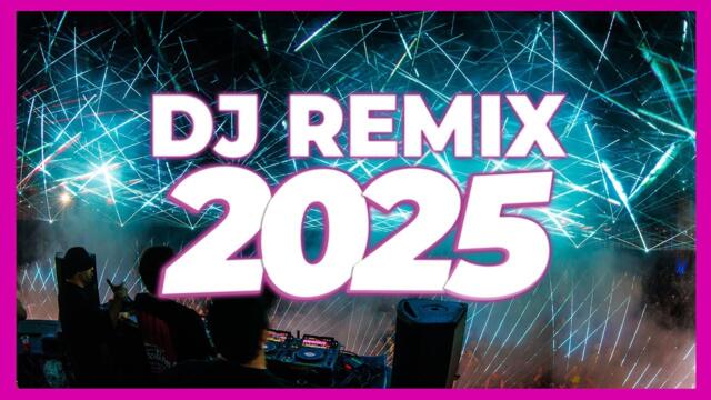 DJ REMIX 2025 - Remixes & Mashups of Popular Songs 2025 | DJ Remix Club Music Disco DJ Mix 2024