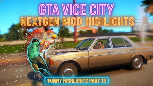 GTA Vice City Nextgen Mod Highlights You Have To See - Funny Highlights Part 13