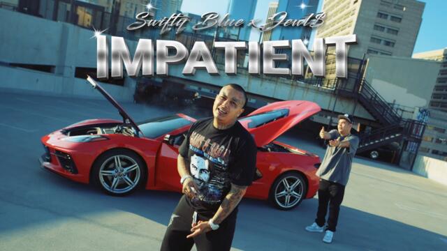 Swifty Blue & Jewl$ - "Impatient" (Official Video) @ShotByNickRodriguez